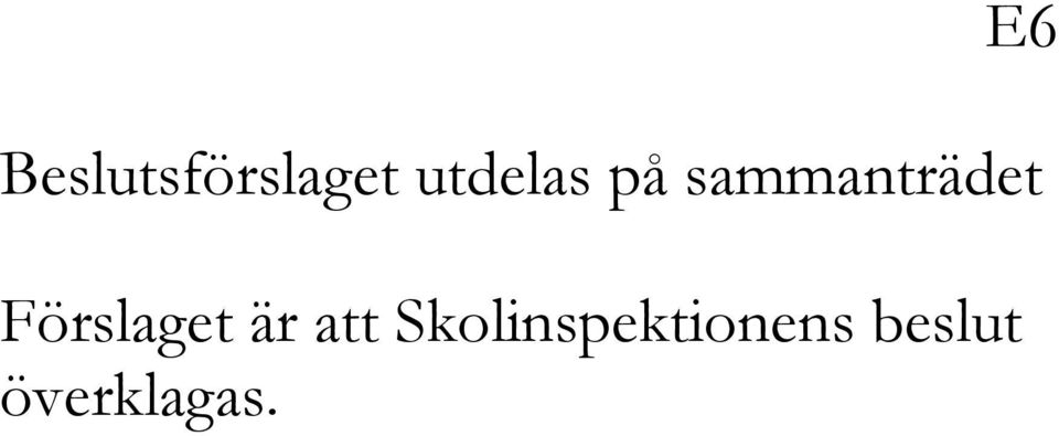 Förslaget är att