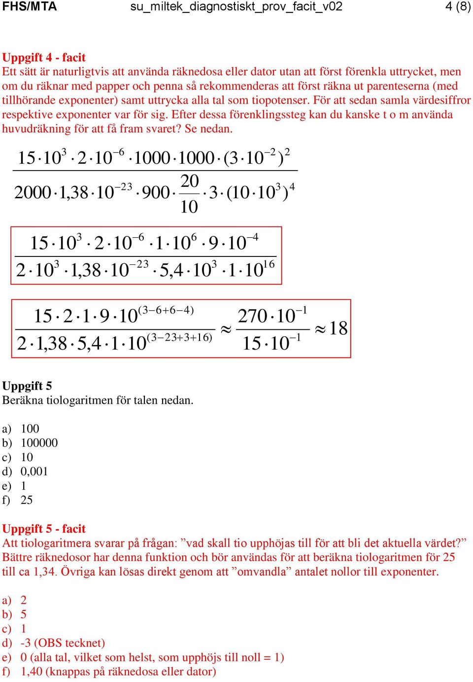 15 0001,8 6 15 1,8 0000( ) 0 900 ( ) 6 6 1 9 5, 1 16 ( 15 19 1,85, 1 66) (16) 70 15 1 1 18 Ugif 5 Beäkn iologimen fö len nedn.