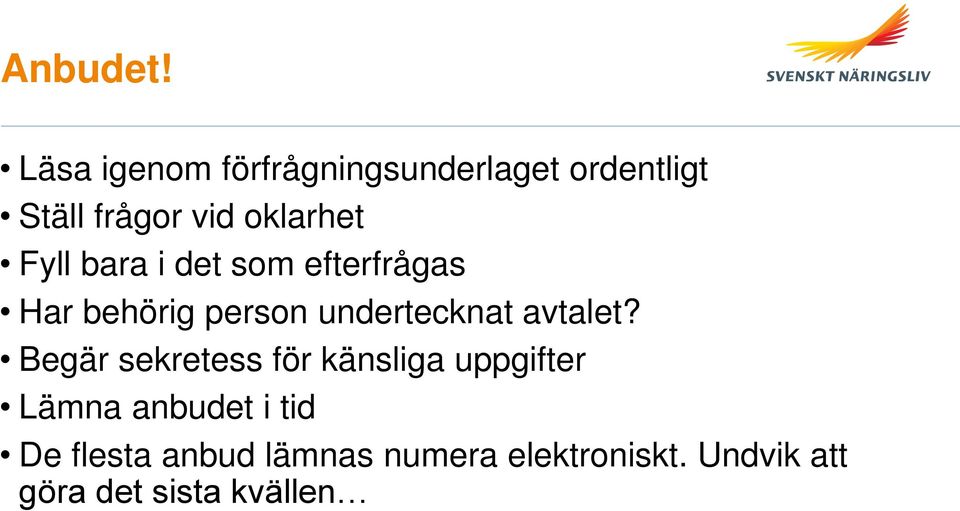 Fyll bara i det som efterfrågas Har behörig person undertecknat avtalet?