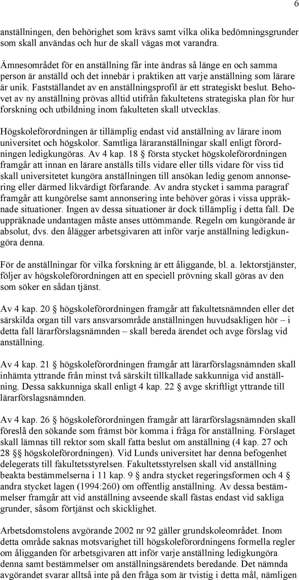 Fastställandet av en anställningsprofil är ett strategiskt beslut.