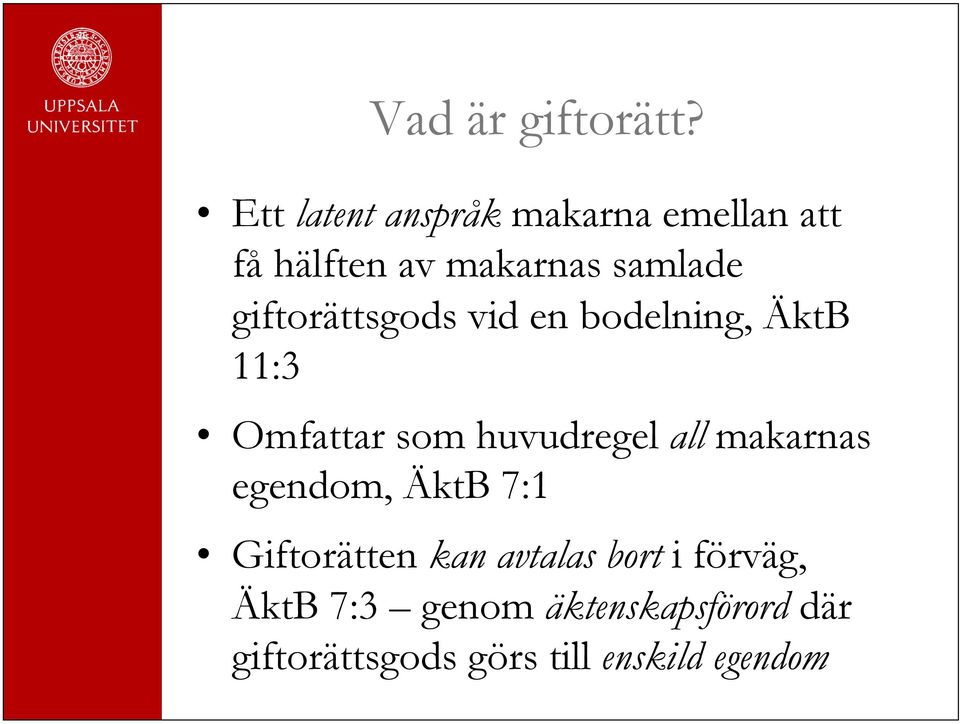 giftorättsgods vid en bodelning, ÄktB 11:3 Omfattar som huvudregel all