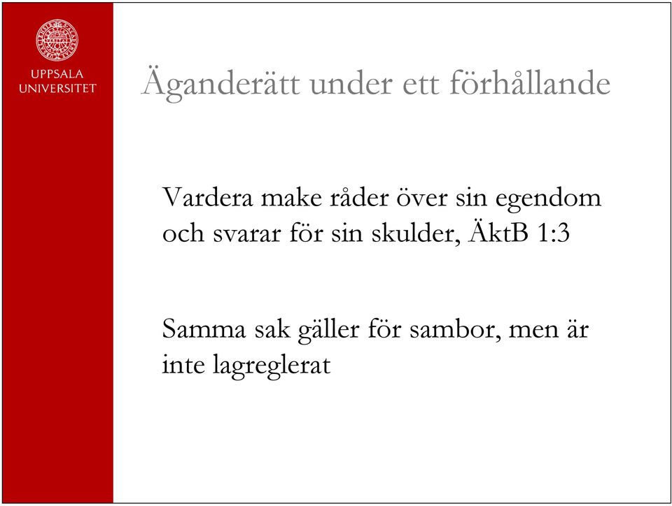 svarar för sin skulder, ÄktB 1:3 Samma