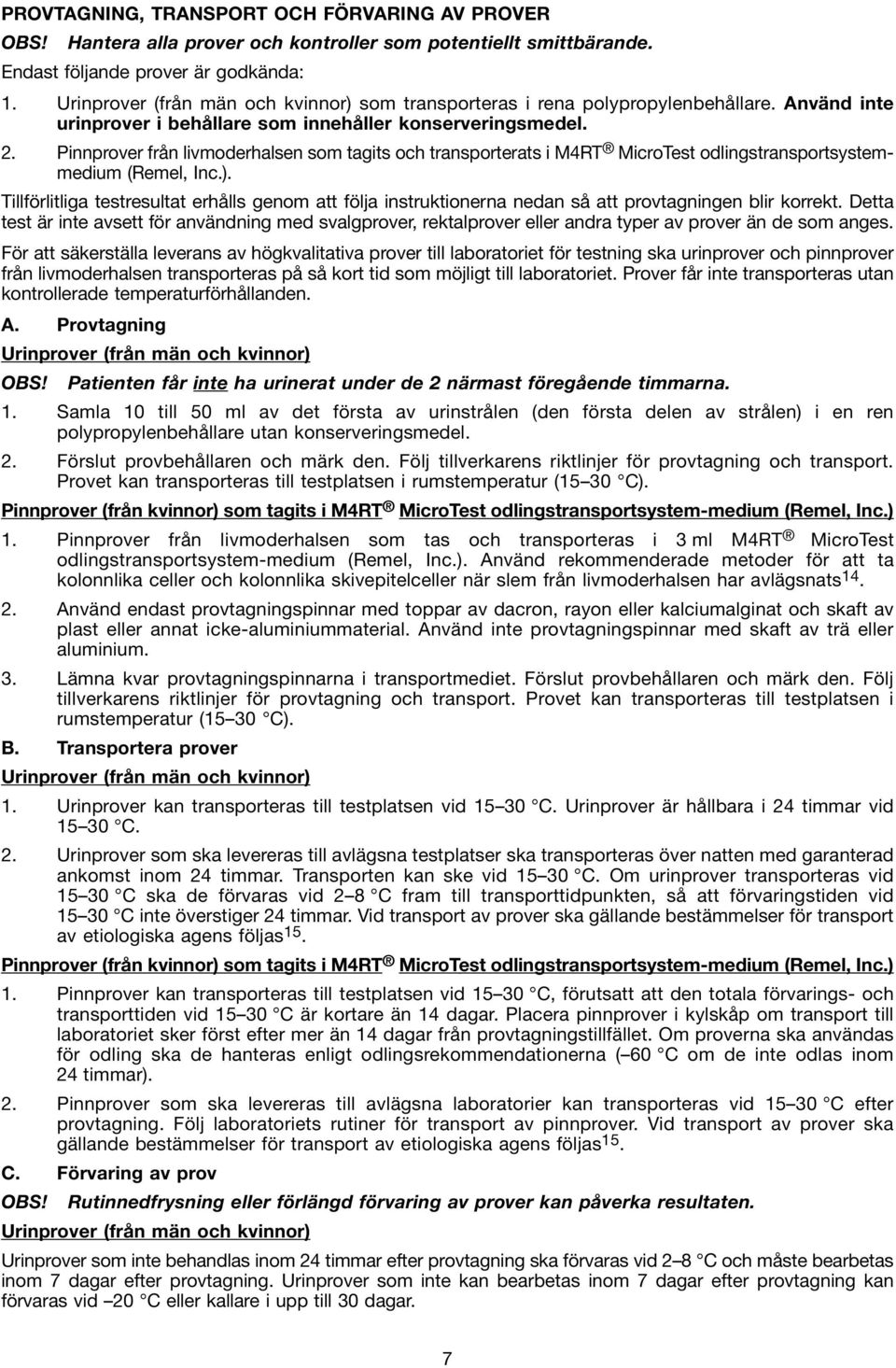 Pinnprover från livmoderhalsen som tagits och transporterats i M4RT MicroTest odlingstransportsystemmedium (Remel, Inc.).