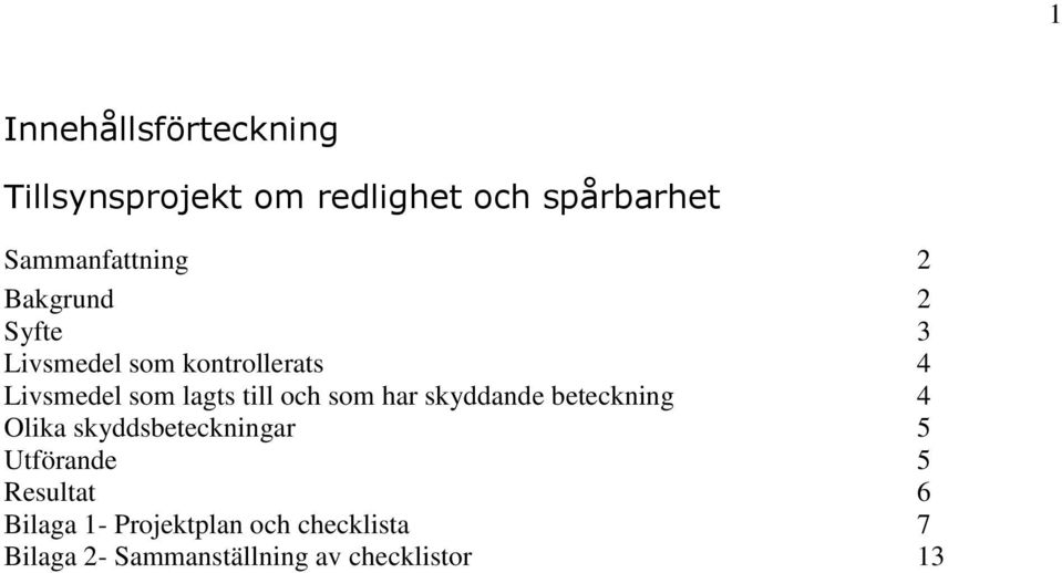 som har skyddande beteckning 4 Olika skyddsbeteckningar 5 Utförande 5 Resultat 6