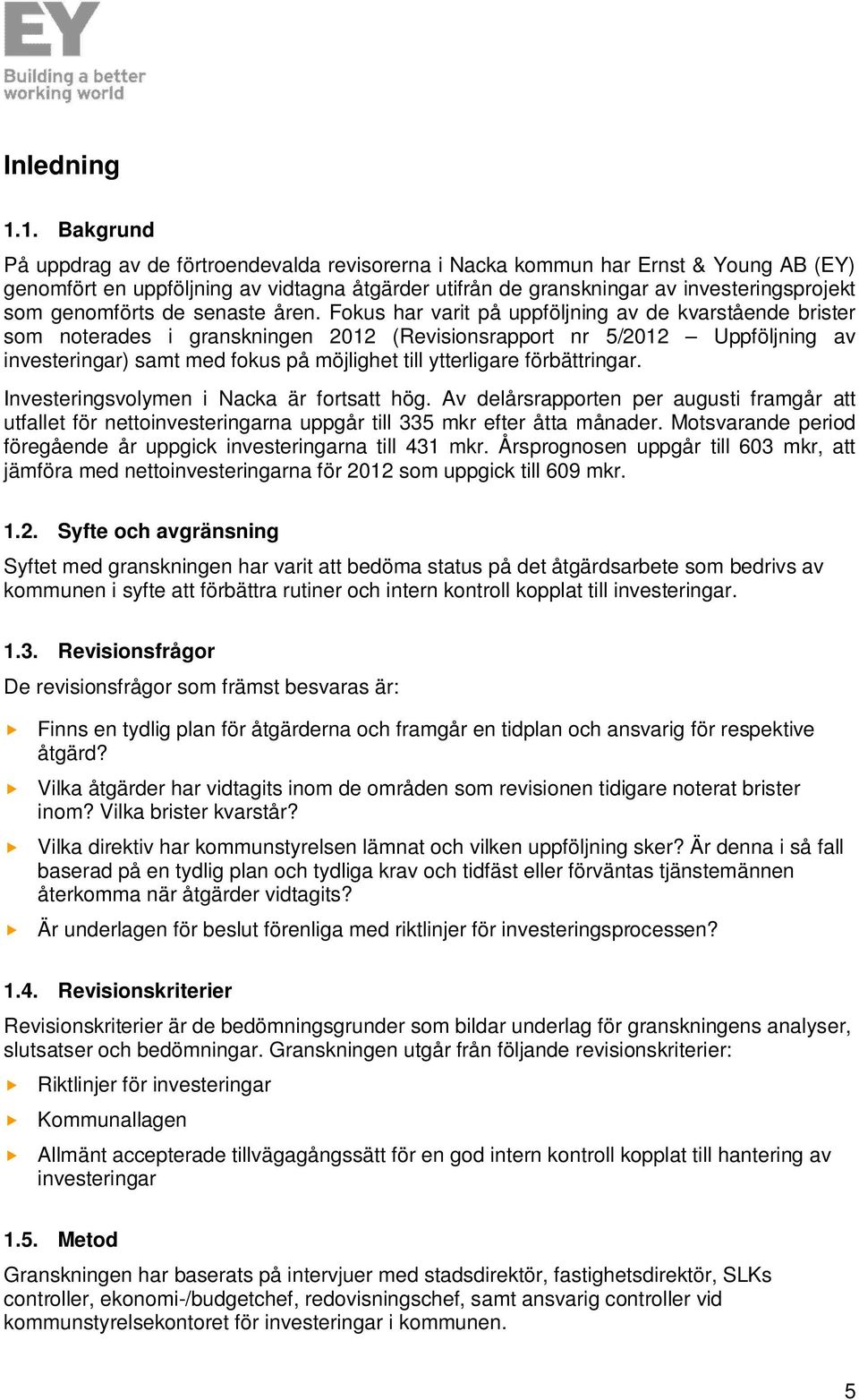 genomförts de senaste åren.