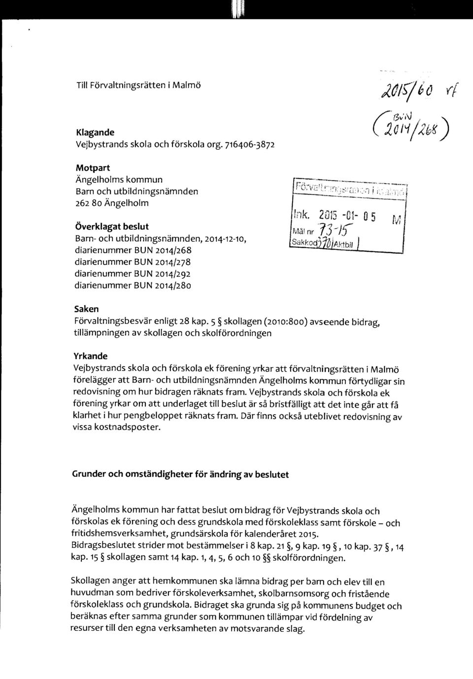 diarienummer BUN 2014/292 diarienummer BUN 2014/280 hk. 2 15 -C1 0 5 Ml nr Sakkod Aktbil Saken Förvaltningsbesvär enligt 28 kap.