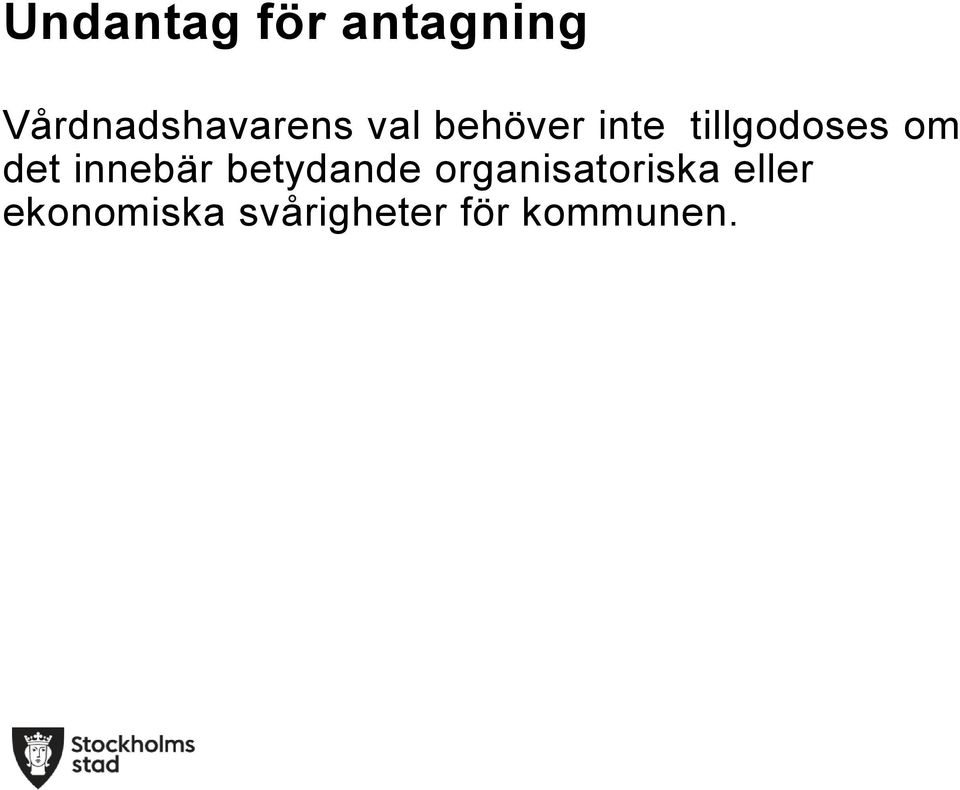tillgodoses om det innebär betydande