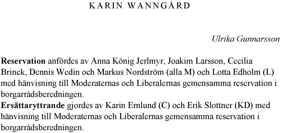 Liberalernas gemensamma reservation i borgarrådsberedningen.
