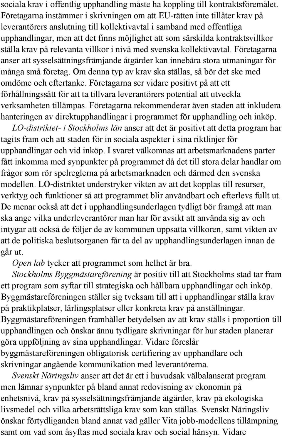 särskilda kontraktsvillkor ställa krav på relevanta villkor i nivå med svenska kollektivavtal.