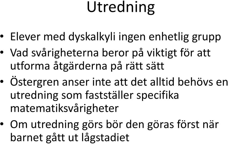 inte att det alltid behövs en utredning som fastställer specifika