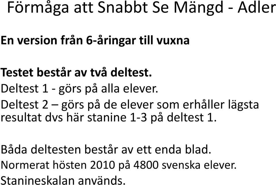 Deltest 2 görs på de elever som erhåller lägsta resultat dvs här stanine 1-3 på