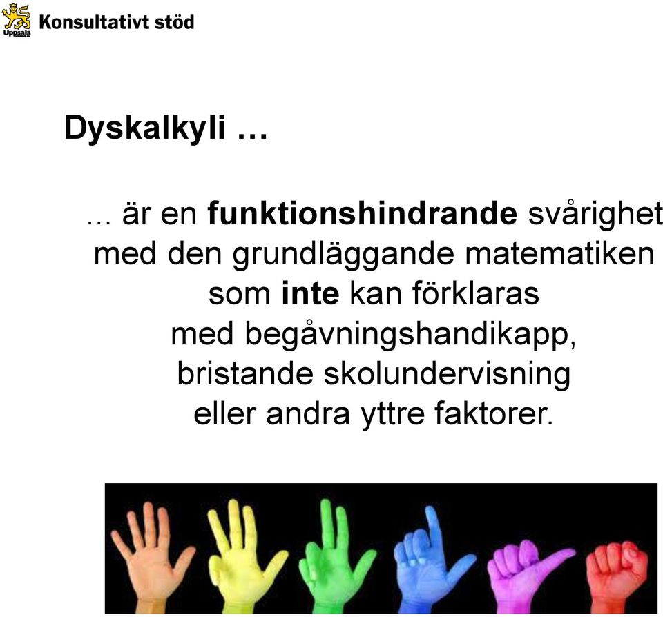 kan förklaras med begåvningshandikapp,