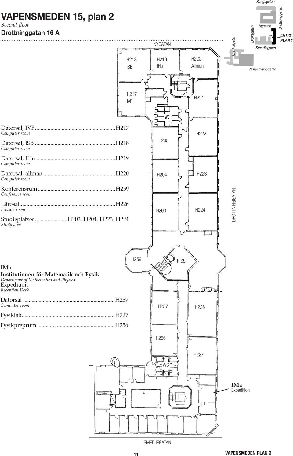 ..H259 Conference room Lärosal...H226 Lecture room Studieplatser.