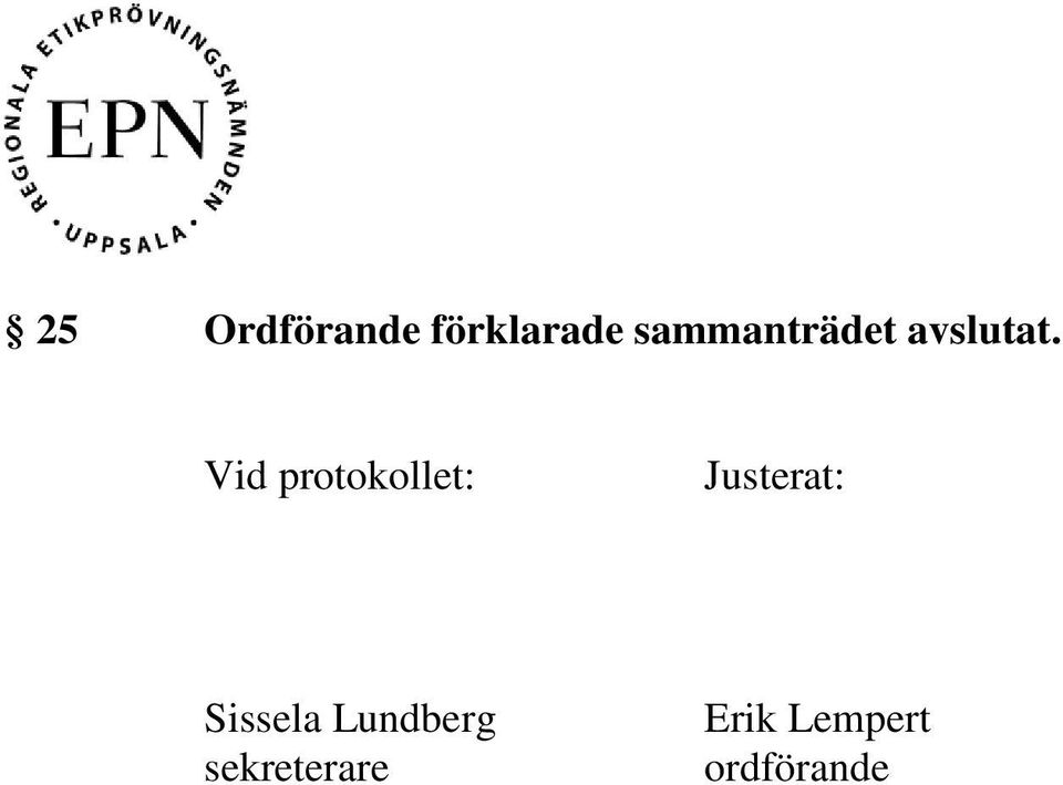 Vid protokollet: Justerat:
