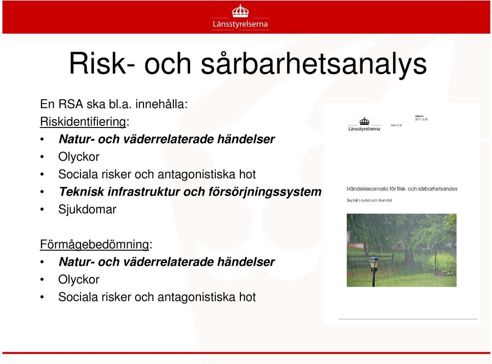 alys En RSA ska bl.a. innehålla: Riskidentifiering: Natur- och