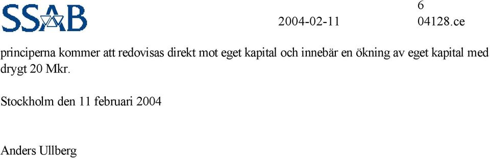 ökning av eget kapital med drygt 2 Mkr.