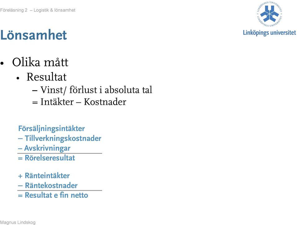 Försäljningsintäkter Tillverkningskostnader