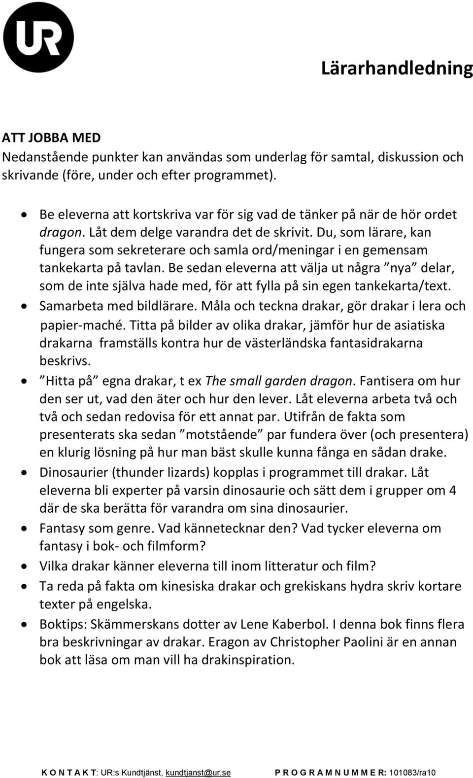 Du, som lärare, kan fungera som sekreterare och samla ord/meningar i en gemensam tankekarta på tavlan.