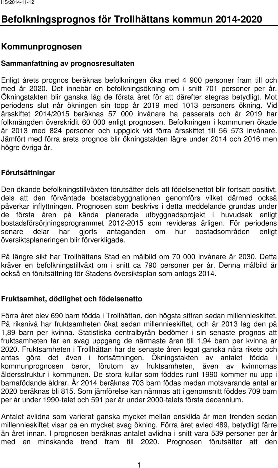 Mot periodens slut når ökningen sin topp år 2019 med 1013 personers ökning.