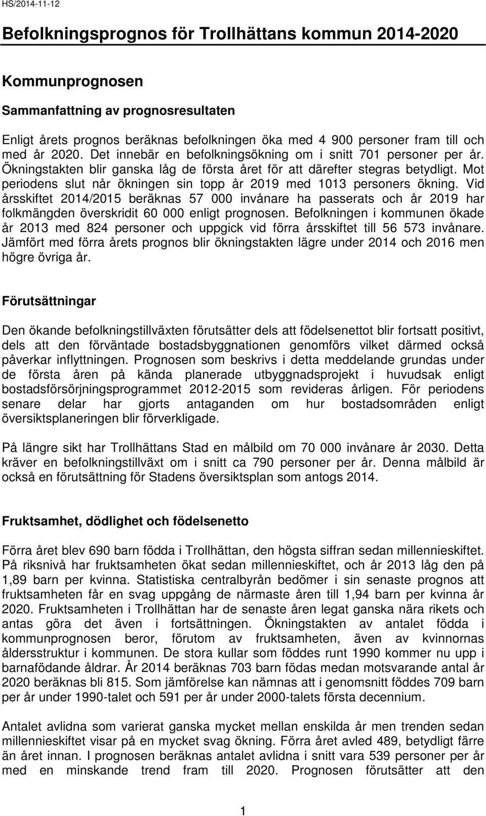 Mot periodens slut når ökningen sin topp år 2019 med 1013 personers ökning.