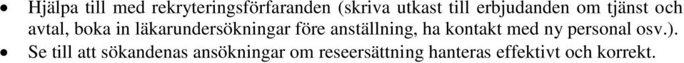 före anställning, ha kontakt med ny personal osv.).