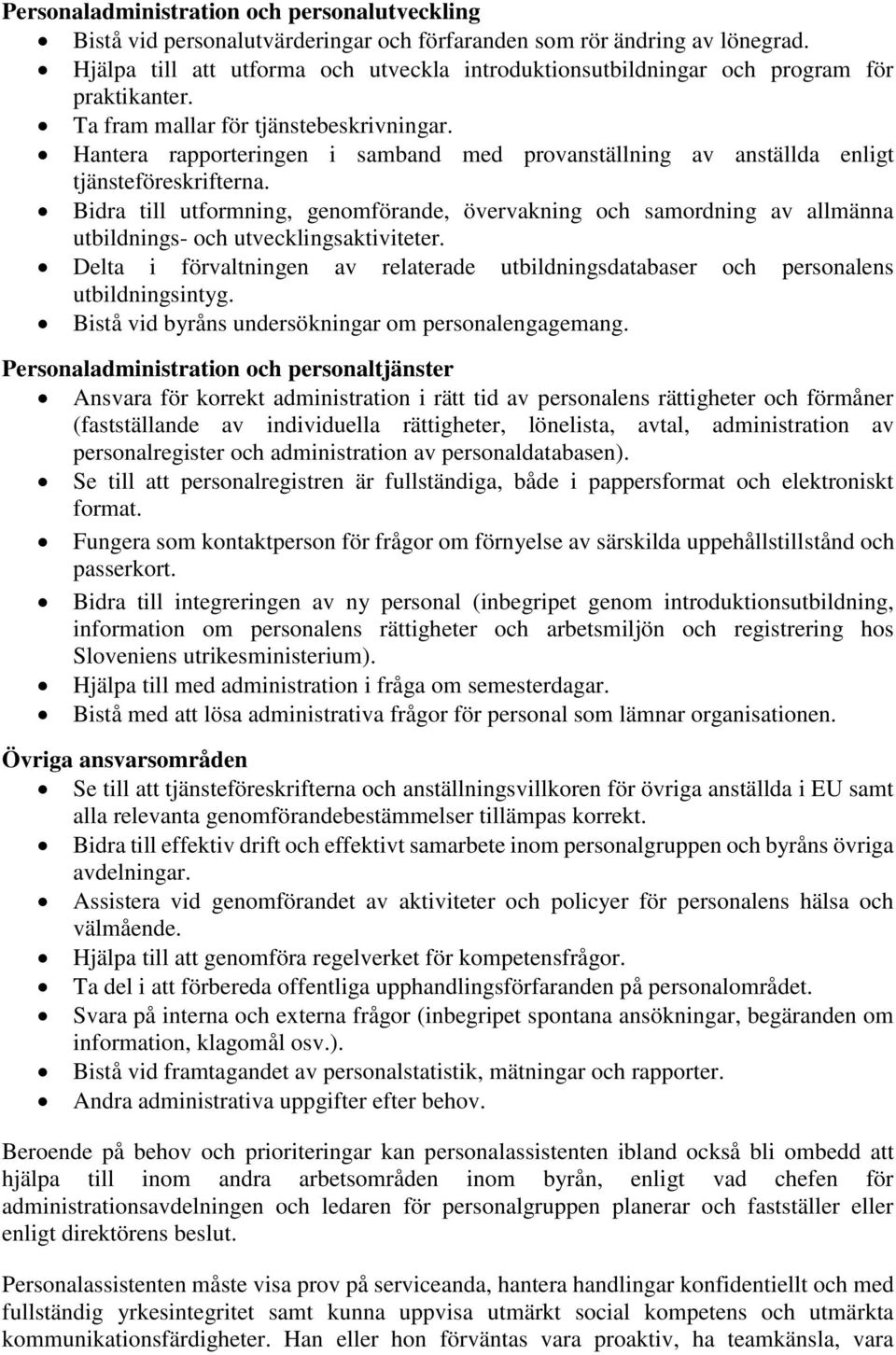 Hantera rapporteringen i samband med provanställning av anställda enligt tjänsteföreskrifterna.