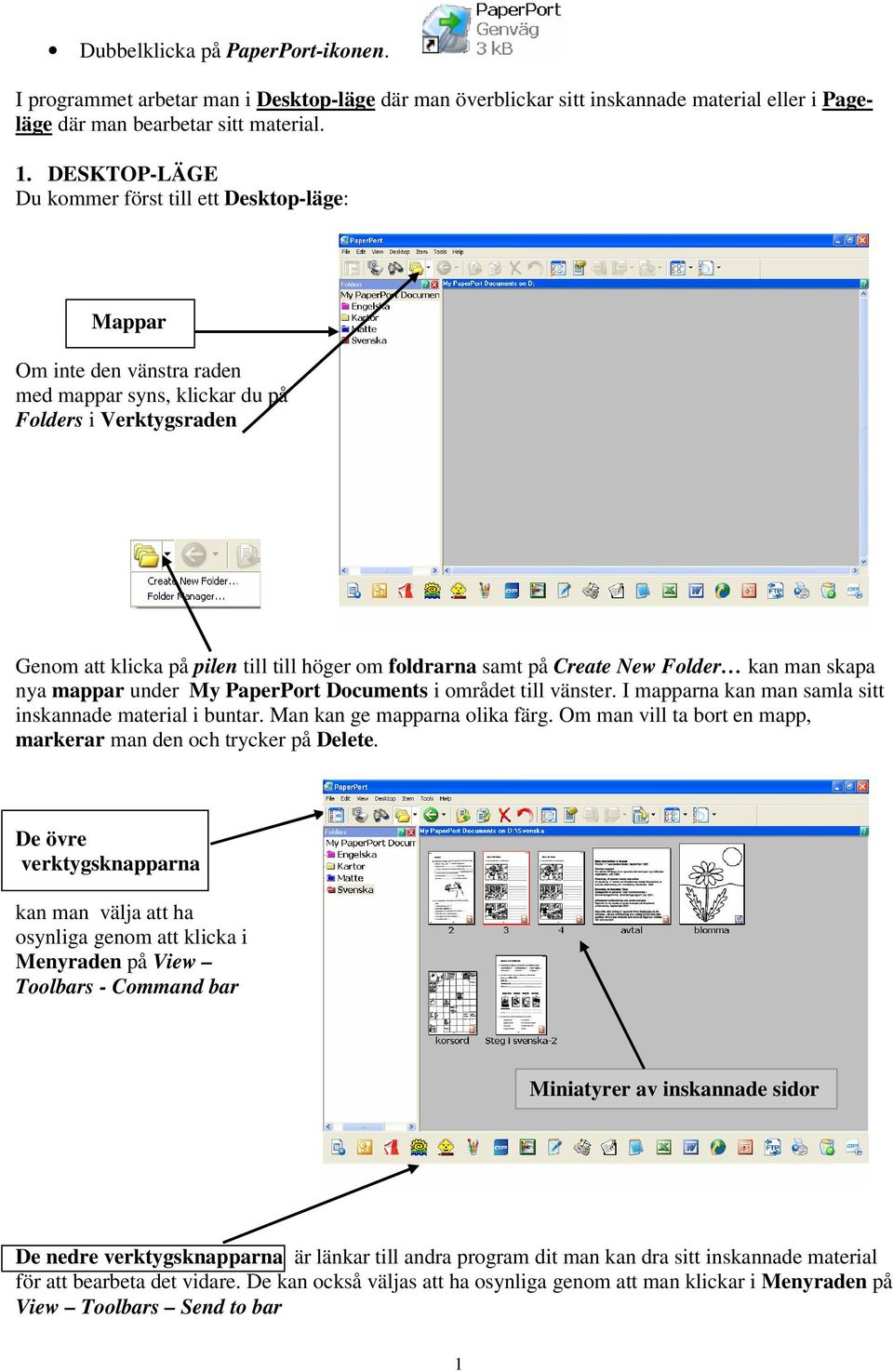 på Create New Folder kan man skapa nya mappar under My PaperPort Documents i området till vänster. I mapparna kan man samla sitt inskannade material i buntar. Man kan ge mapparna olika färg.