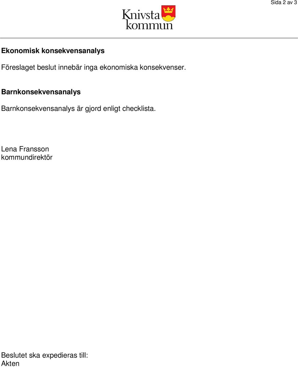 Barnkonsekvensanalys Barnkonsekvensanalys är gjord enligt