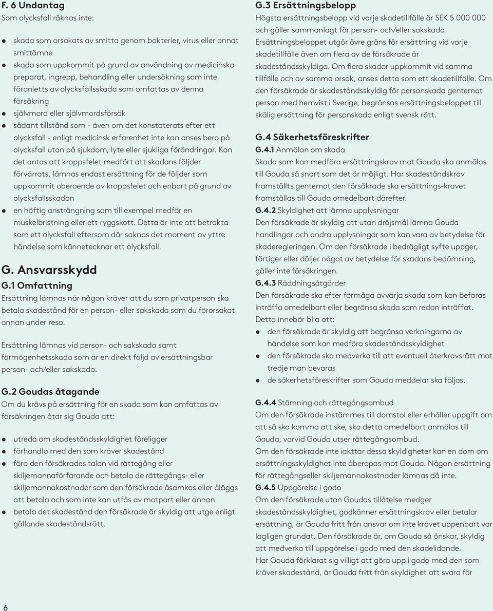 olycksfall - enligt medicinsk erfarenhet inte kan anses bero på olycksfall utan på sjukdom, lyte eller sjukliga förändringar.