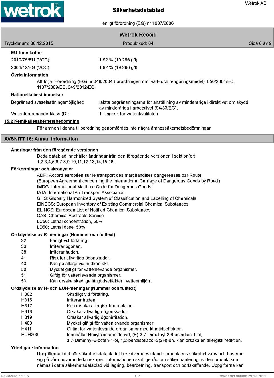 Nationella bestämmelser Begränsad sysselsättningsmöjlighet: Vattenförorenande-klass (D): 15.