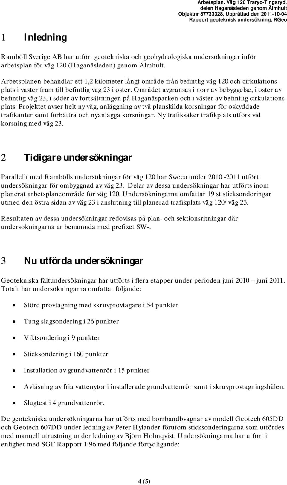 undersökningar inför arbetsplan för väg 0 (Haganäsleden) genom Älmhult.