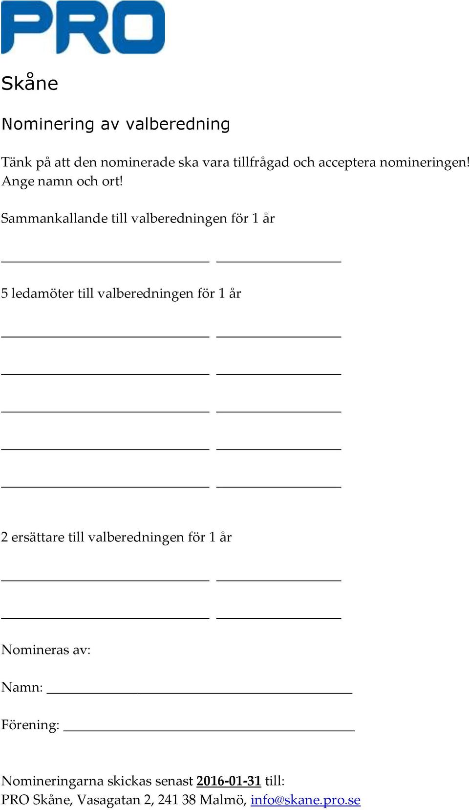 Sammankallande till valberedningen för 1 år 5 ledamöter till valberedningen för 1 år 2