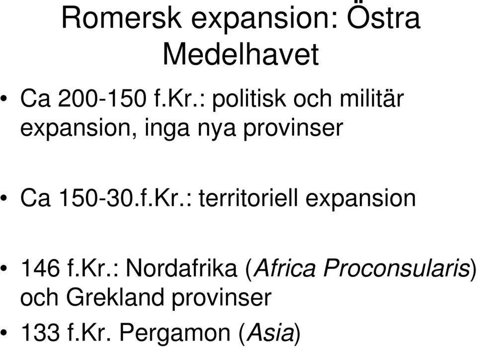 150-30.f.Kr.: territoriell expansion 146 f.kr.