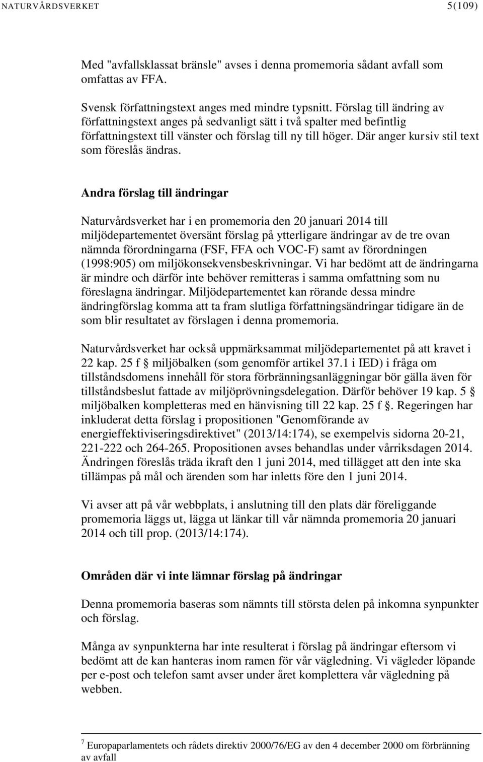 Där anger kursiv stil text som föreslås ändras.