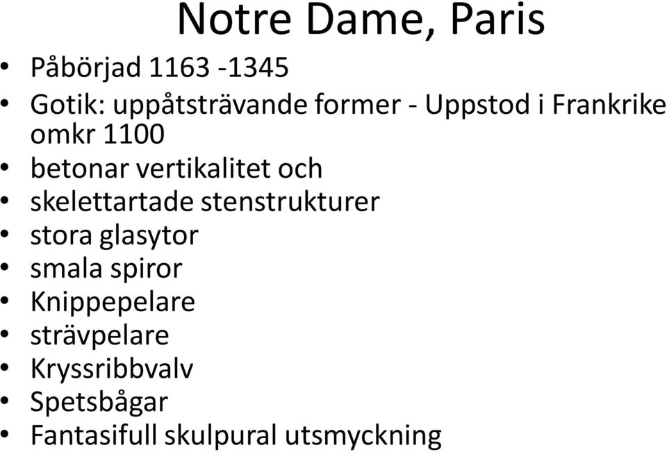 skelettartade stenstrukturer stora glasytor smala spiror