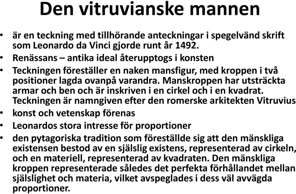 Manskroppen har utsträckta armar och ben och är inskriven i en cirkel och i en kvadrat.