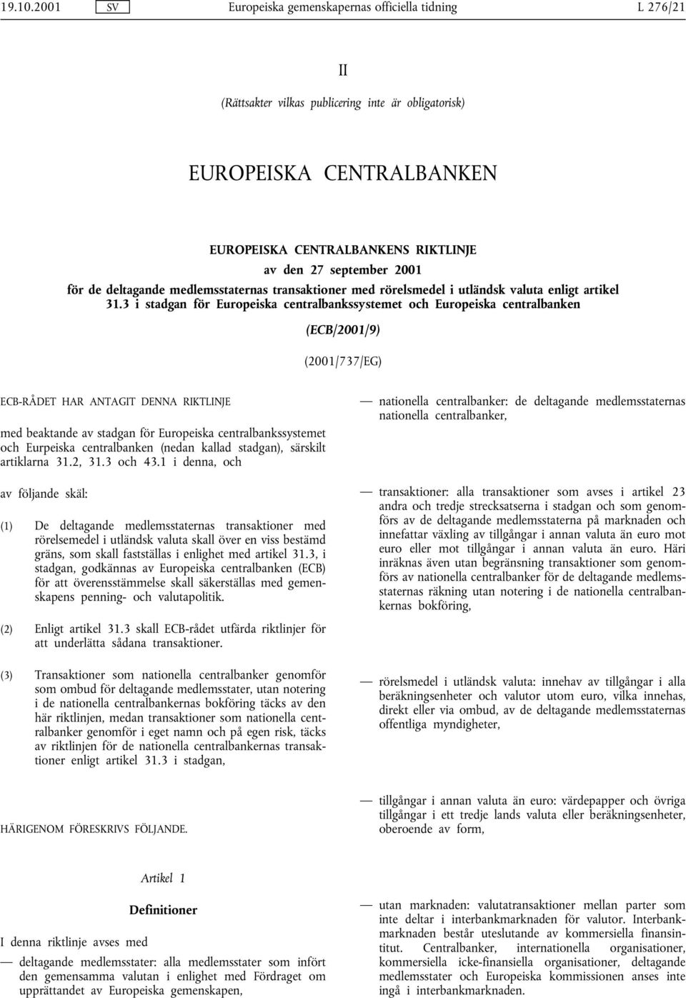 2001 för de deltagande medlemsstaternas transaktioner med rörelsmedel i utländsk valuta enligt artikel 31.