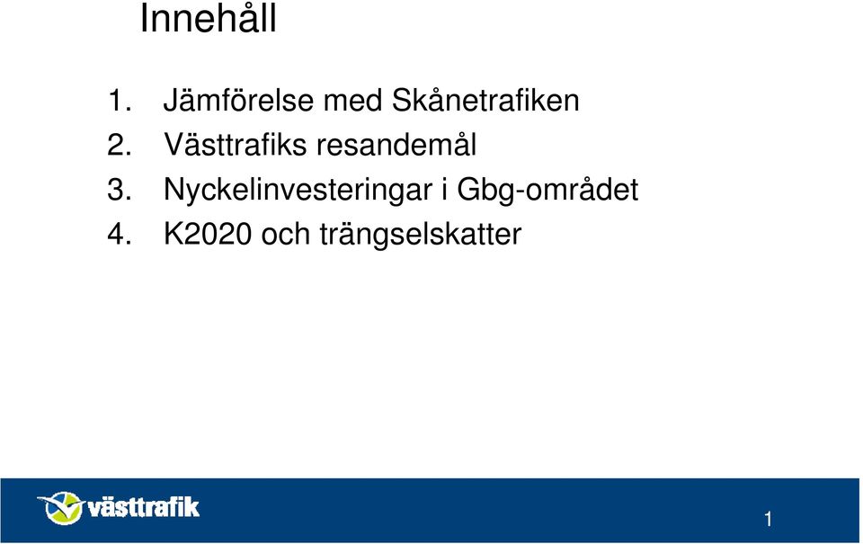 Västtrafiks resandemål 3.