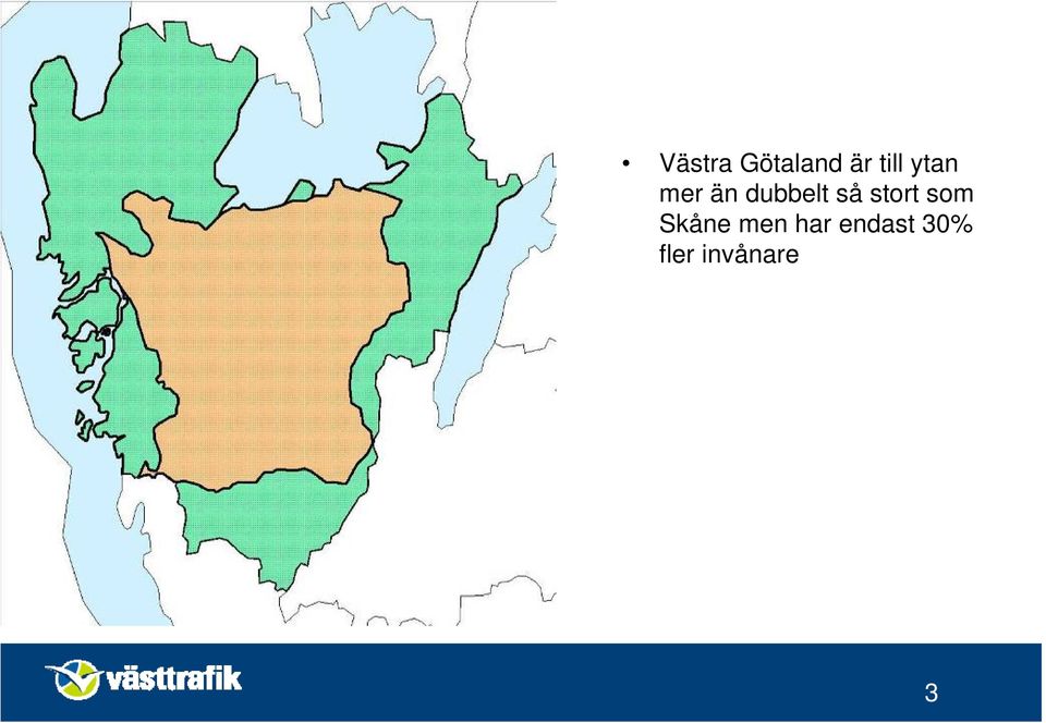 stort som Skåne men har