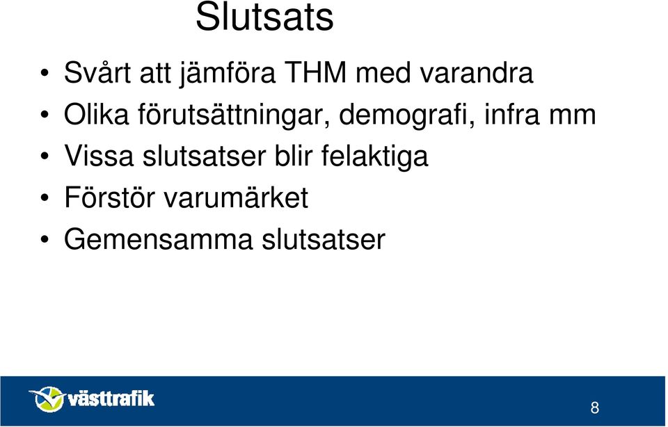 demografi, infra mm Vissa slutsatser