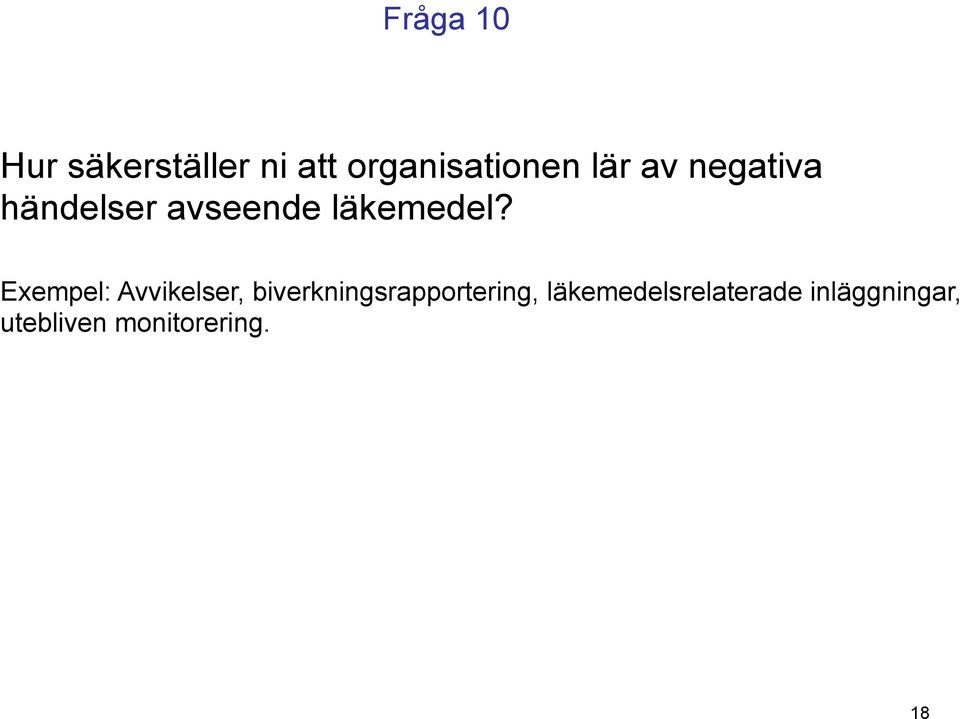 Exempel: Avvikelser, biverkningsrapportering,