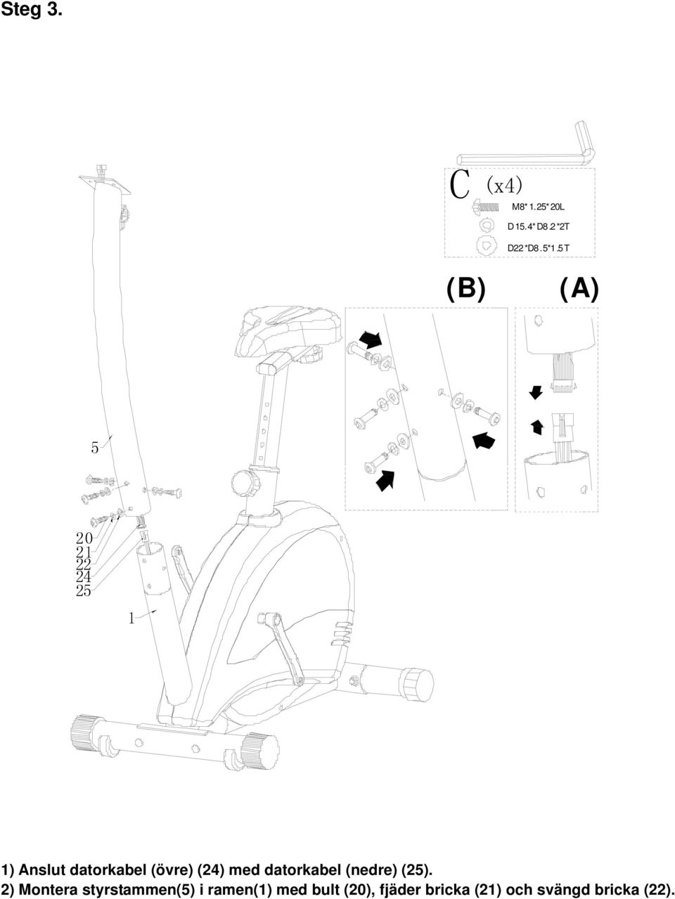 (24) med datorkabel (nedre) (25).