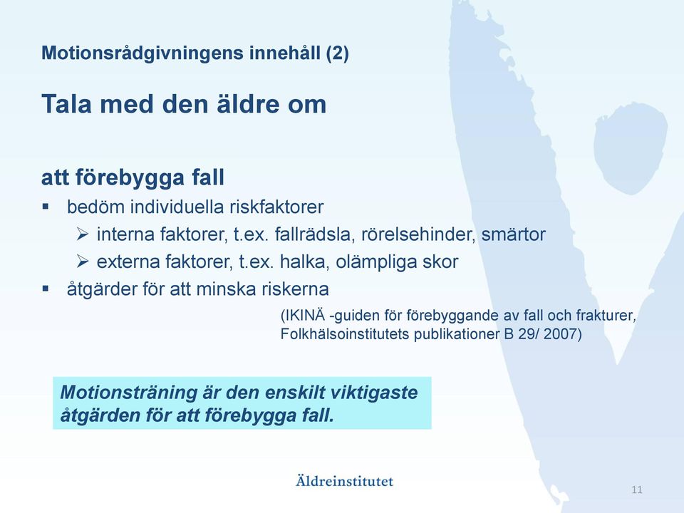 fallrädsla, rörelsehinder, smärtor ext