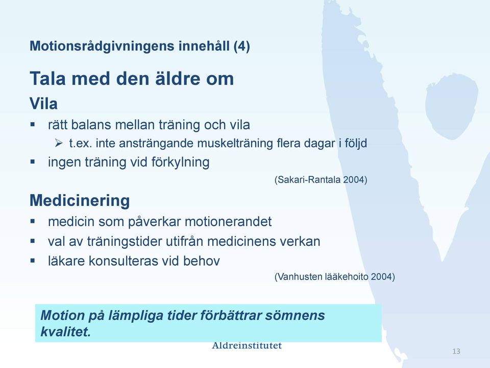 (Sakari-Rantala 2004) medicin som påverkar motionerandet val av träningstider utifrån medicinens verkan