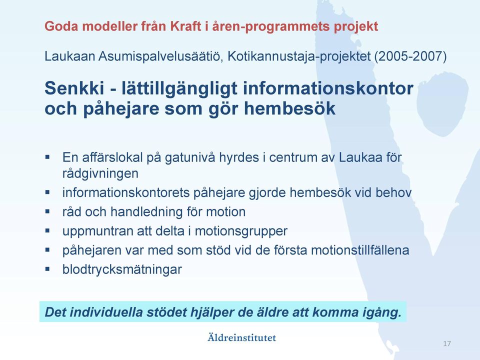 rådgivningen informationskontorets påhejare gjorde hembesök vid behov råd och handledning för motion uppmuntran att delta i