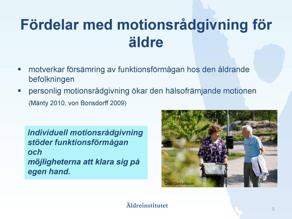 den hälsofrämjande motionen (Mänty 2010, von Bonsdorff 2009) Individuell