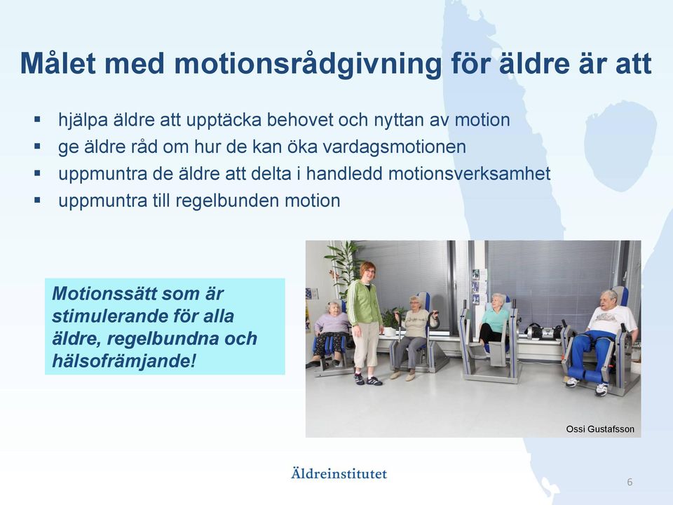 att delta i handledd motionsverksamhet uppmuntra till regelbunden motion