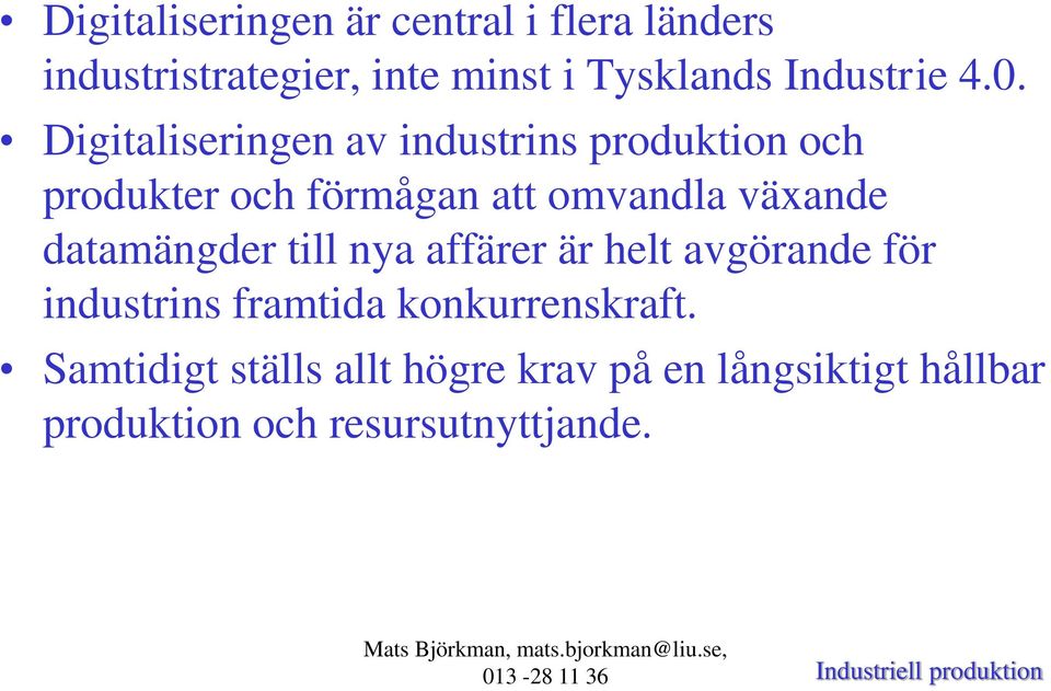 Digitaliseringen av industrins produktion och produkter och förmågan att omvandla växande