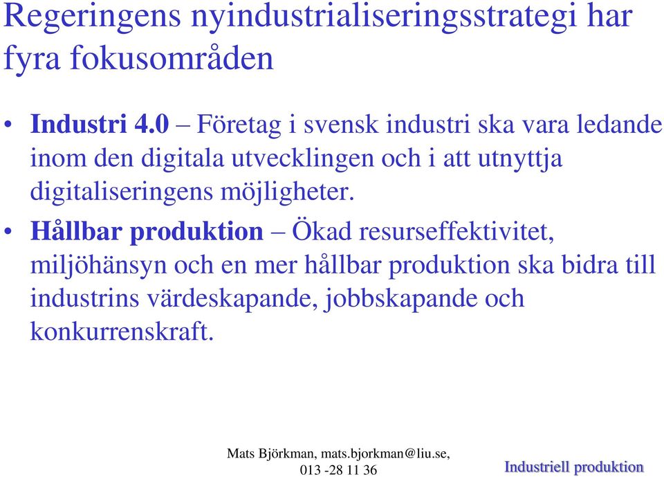 utnyttja digitaliseringens möjligheter.