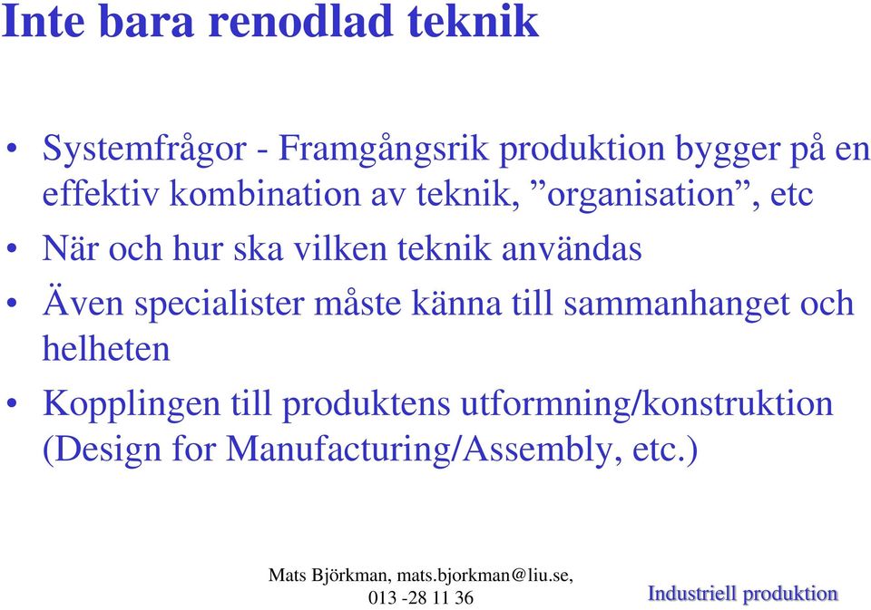 användas Även specialister måste känna till sammanhanget och helheten